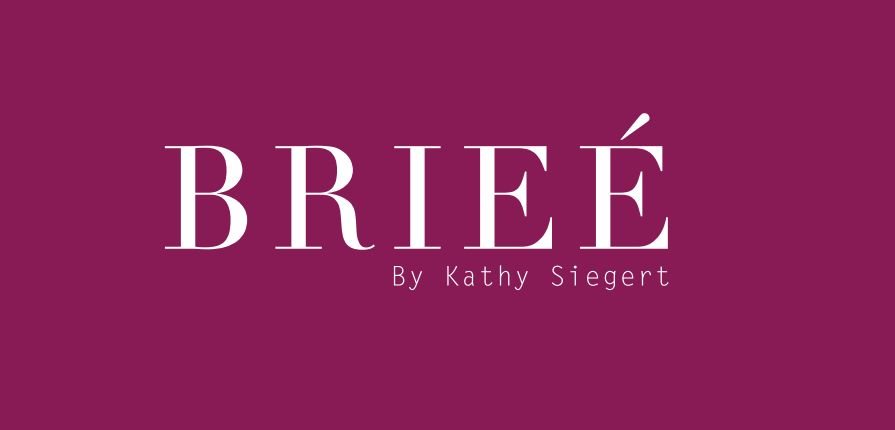 Brieé by Kathy Siegert Brieé by Kathy Siegert