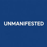 Unmanifested