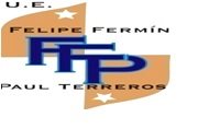 U.E. FELIPE FERMIN PAUL TERREROS U.E. FELIPE FERMIN PAUL TERREROS